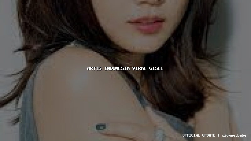 artis indonesia viral gisel