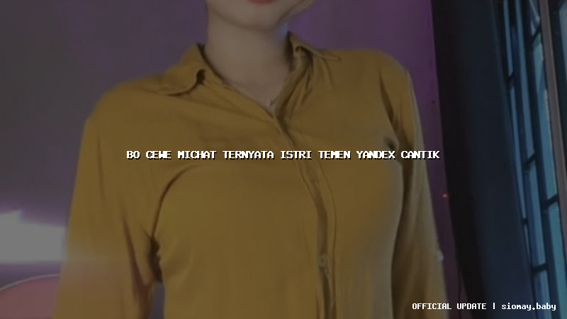 bo cewe michat ternyata istri temen yandex cantik