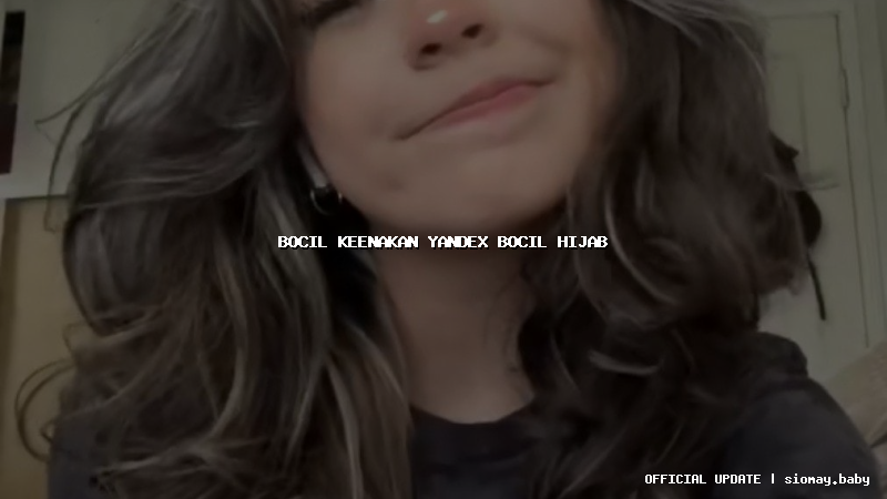 bocil keenakan yandex bocil hijab