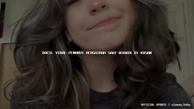 bocil viral penurut bergairah saat wikwik di kosan