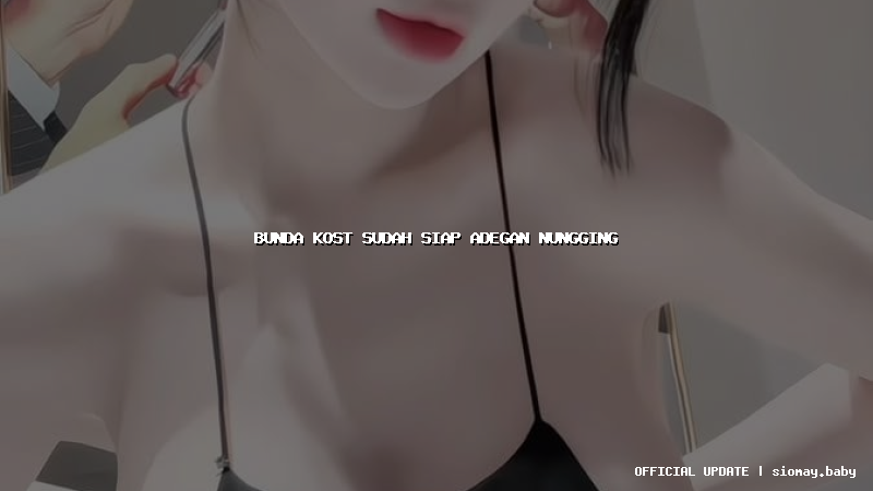 bunda kost sudah siap adegan nungging