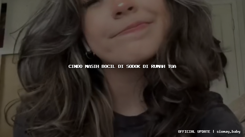 cindo masih bocil di sodok di rumah tua