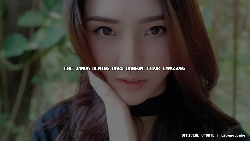 ewe janda bening baru bangun tidur langsung