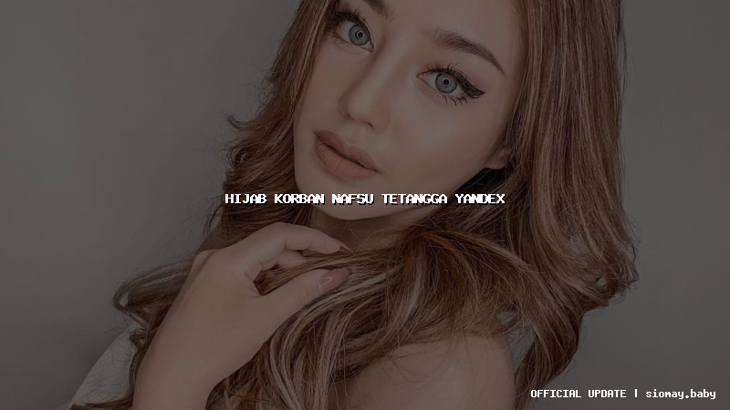 hijab korban nafsu tetangga yandex