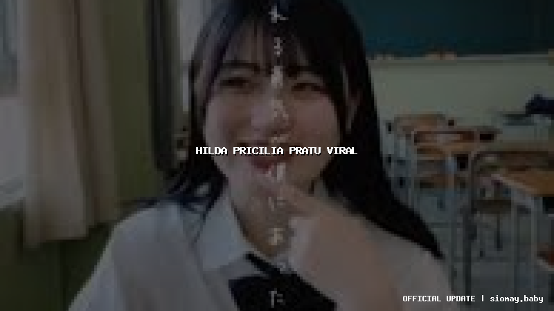 hilda pricilia pratu viral