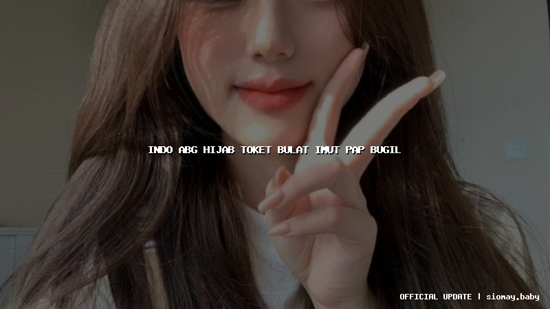 indo abg hijab toket bulat imut pap bugil