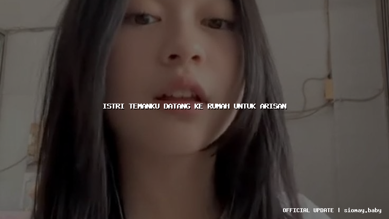 istri temanku datang ke rumah untuk arisan