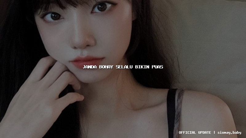 janda bohay selalu bikin puas