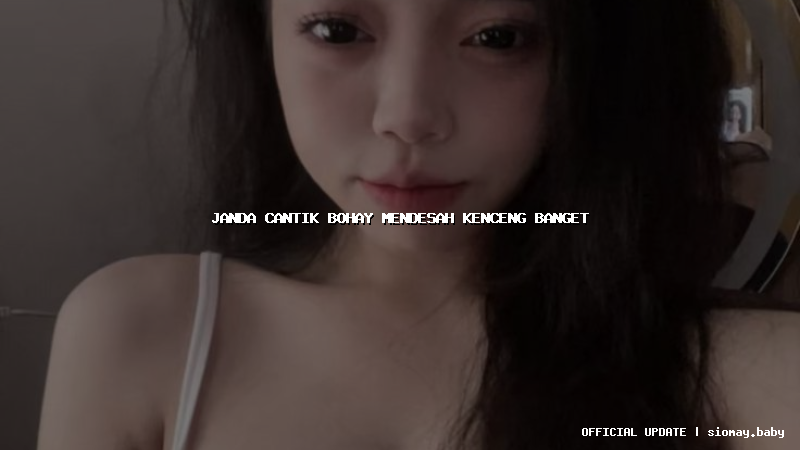 janda cantik bohay mendesah kenceng banget