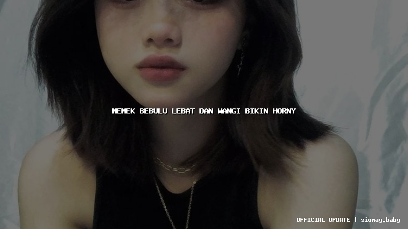 memek bebulu lebat dan wangi bikin horny
