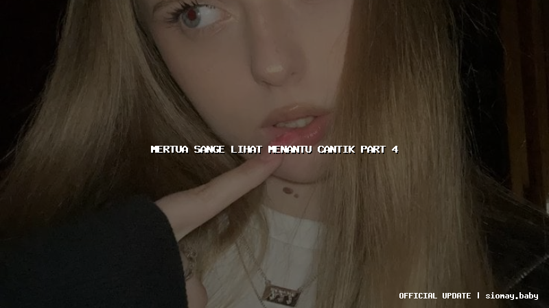 mertua sange lihat menantu cantik part 4