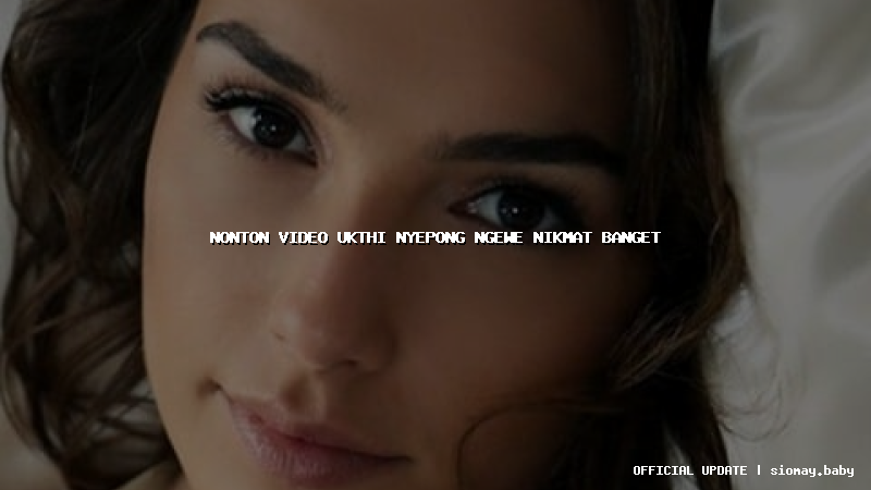 nonton video ukthi nyepong ngewe nikmat banget