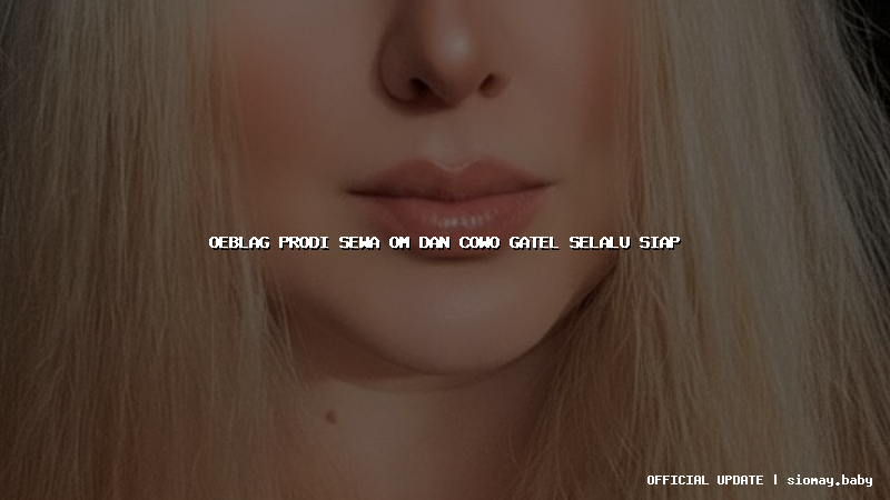 oeblag prodi sewa om dan cowo gatel selalu siap