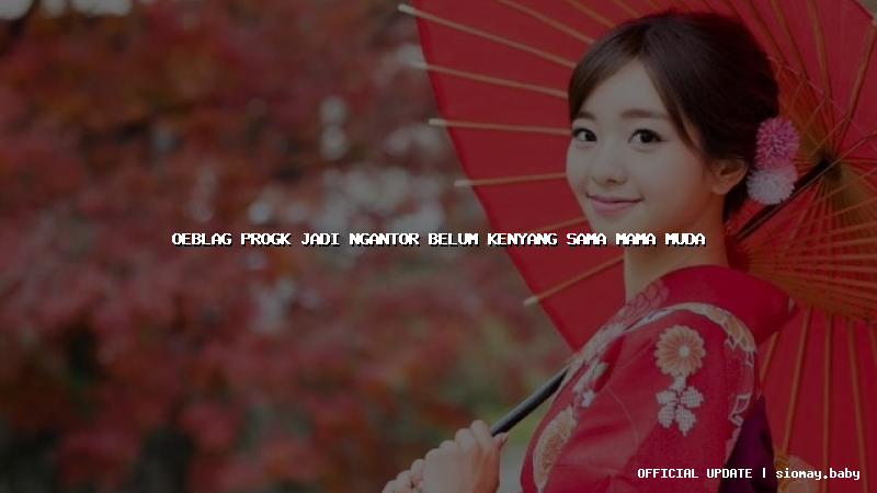 oeblag progk jadi ngantor belum kenyang sama mama muda