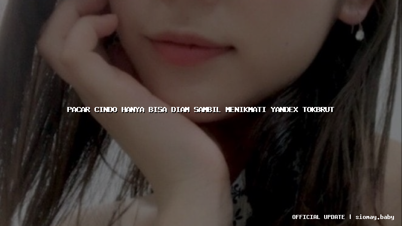 pacar cindo hanya bisa diam sambil menikmati yandex tokbrut
