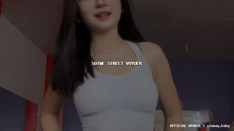 sotwe street voyuer