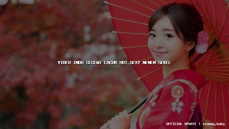 video indo cecewi lacur hot sexy nenen sekel