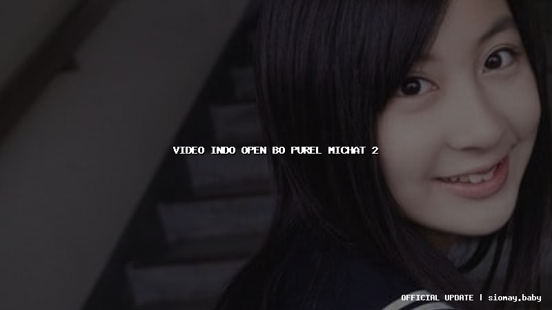 video indo open bo purel michat 2