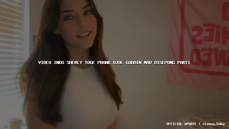 video indo sherly toge prank ojol godain mau disepong part1