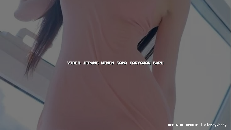 video jepang nenen sama karyawan baru