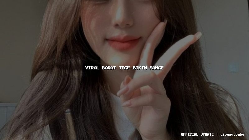 viral barat toge bikin sange