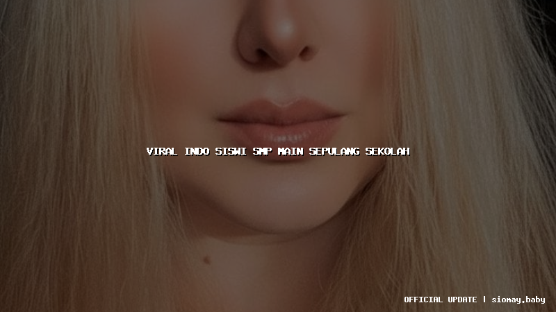 viral indo siswi smp main sepulang sekolah