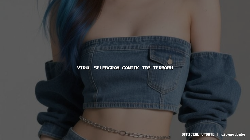 viral selebgram cantik top terbaru