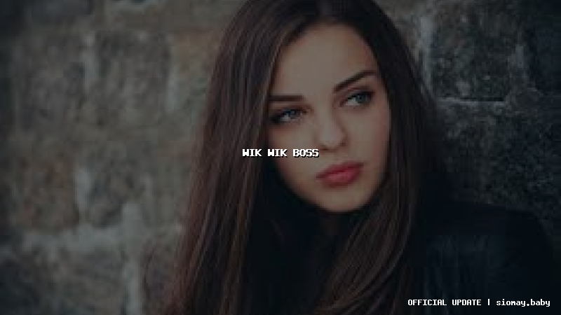 wik wik boss