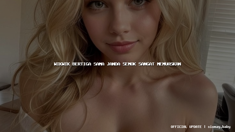 wikwik bertiga sama janda semok sangat memuaskan