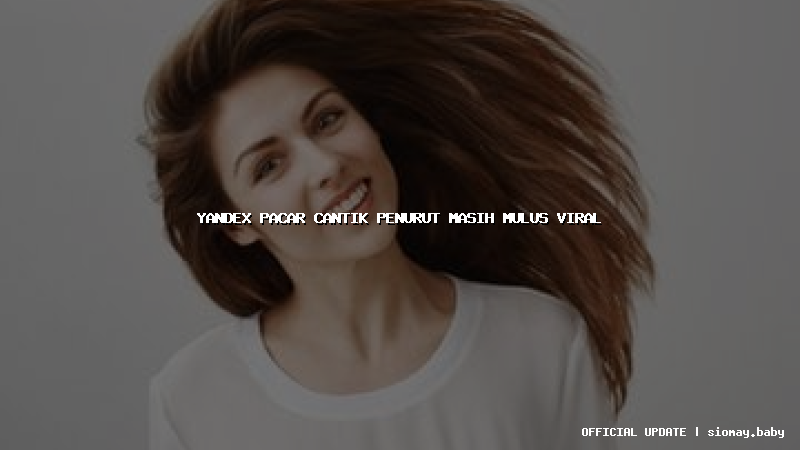 yandex pacar cantik penurut masih mulus viral