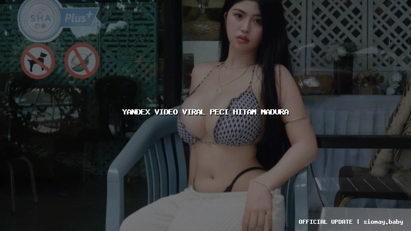 yandex video viral peci hitam madura