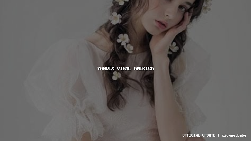 yandex viral america yandex viral america