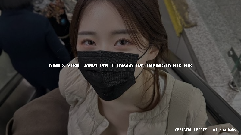 yandex viral janda dan tetangga top indonesia wik wik